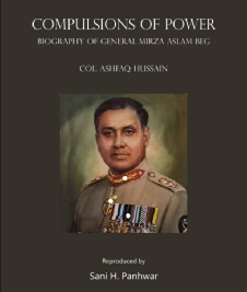 Compulsions of Power - Biography of General Mirza Aslam Beg.pdf