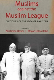 Muslims against the Muslim League - Critiques of the Idea of Pakistan.pdf